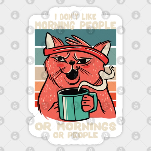 I Don't Like Morning People or Mornings or People Sarcastic Coffee Cat Sticker by Sassee Designs